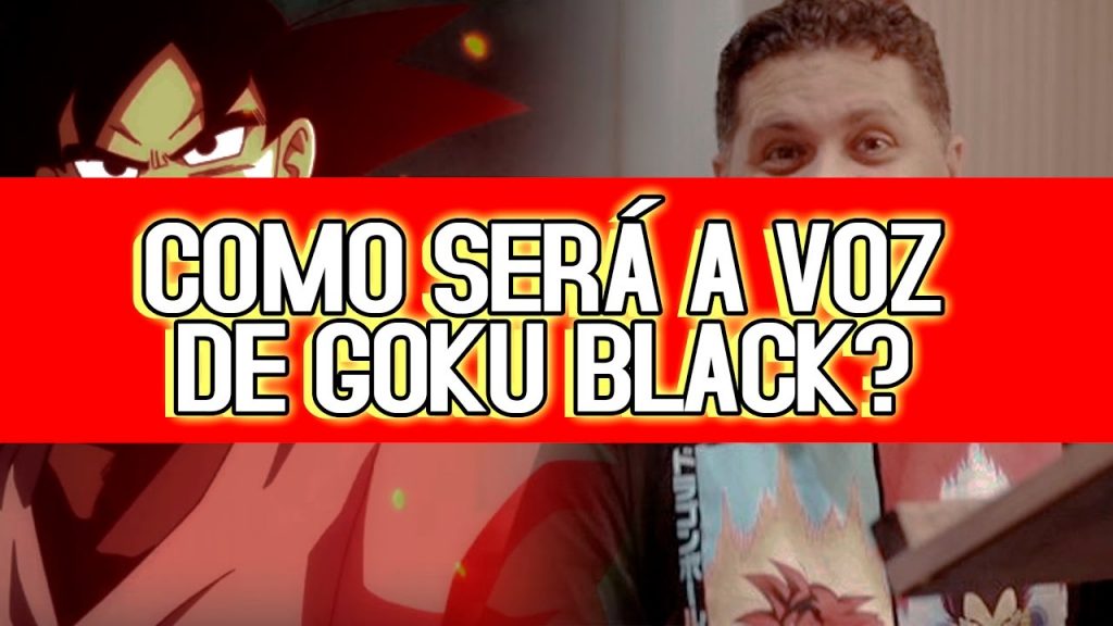 Dragon Ball Super – Qual será a voz do Goku Black no Brasil?