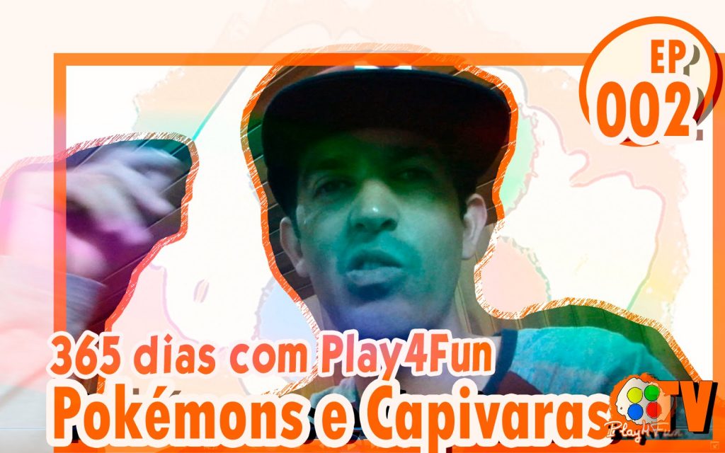 365 dias EP 02 – Pokémons e Capivaras