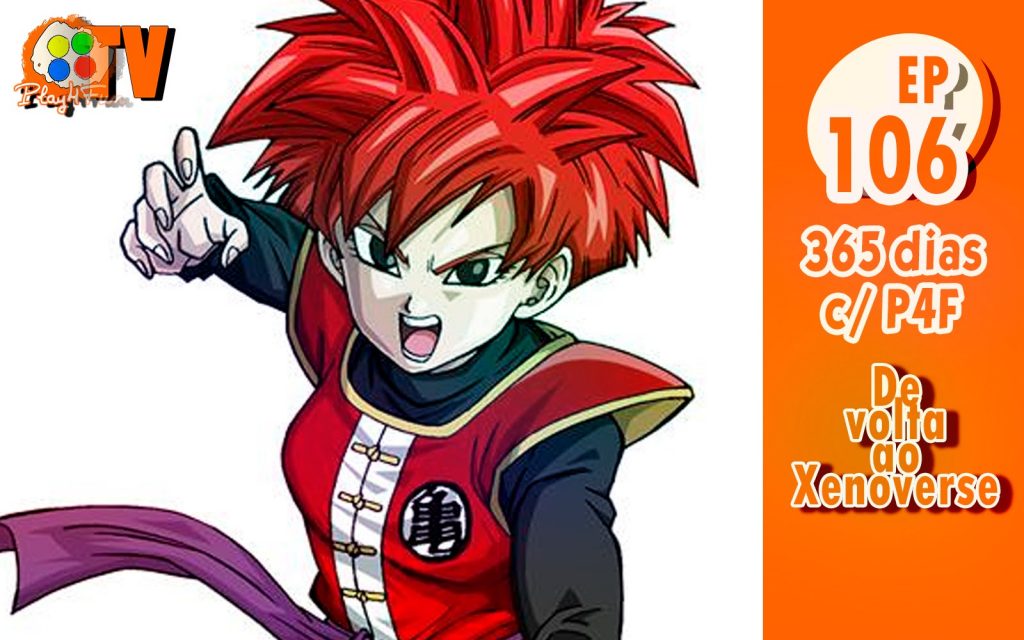 365 dias EP 106 – de volta ao Xenoverse