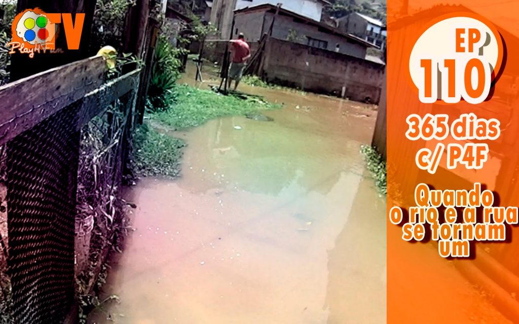 365 dias EP 110 – Quando o rio e a rua se tornam um