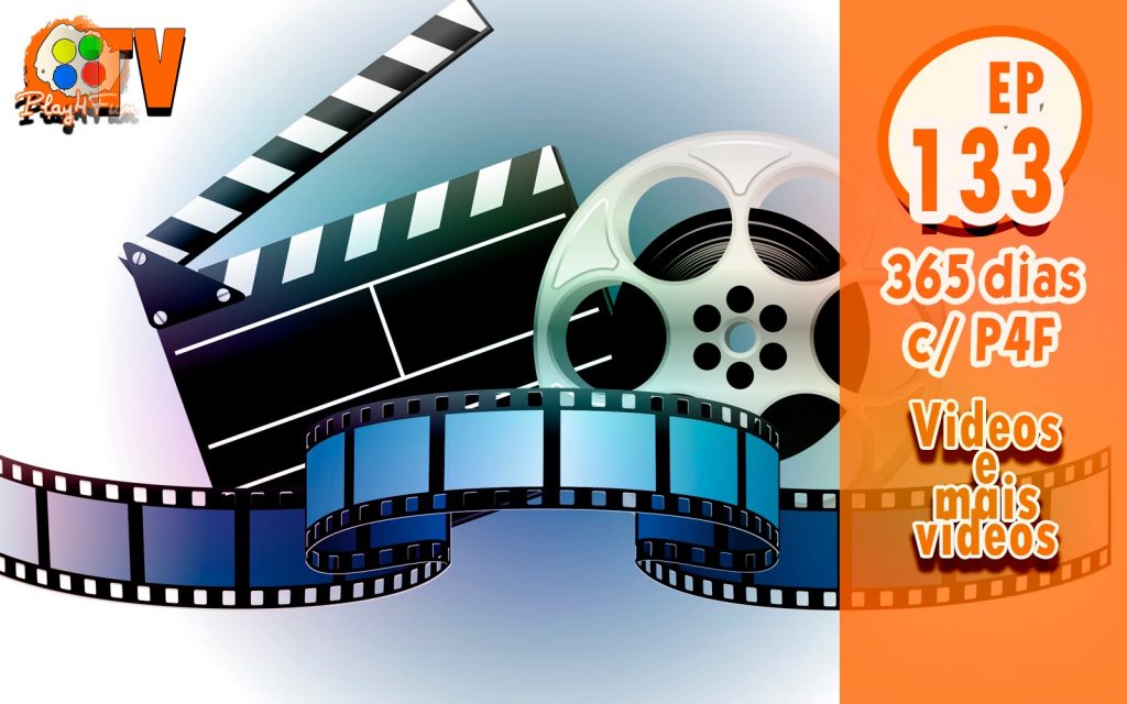 365 dias EP 133 – Videos e mais videos