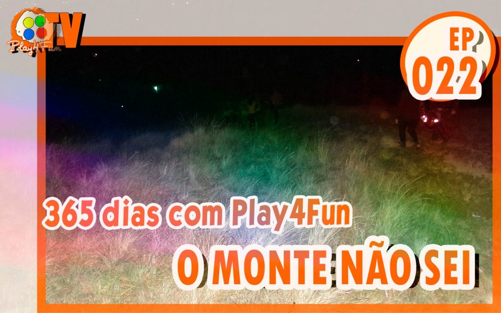 365  dias EP 22 – O monte não sei