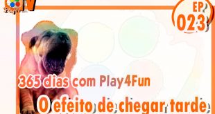 365 dias EP 23 – O efeito de chegar tarde