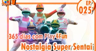 365 dias EP 25 – Nostalgia Super Sentai