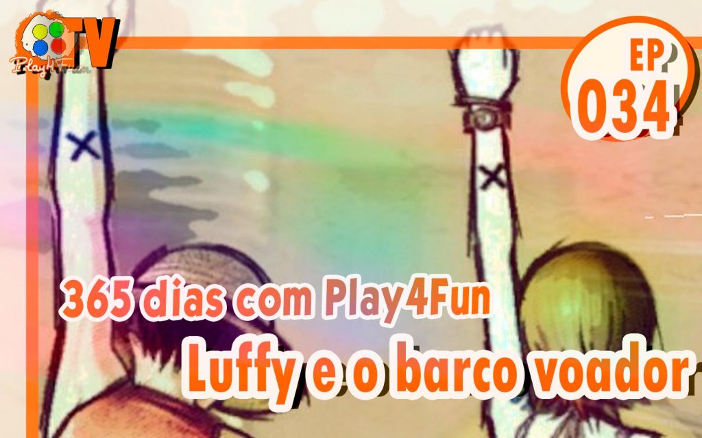 365 dias ep 34 – Luffy e o barco voador