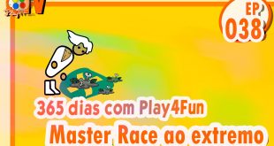 365 dias EP 38 – Master Race ao EX-tremo
