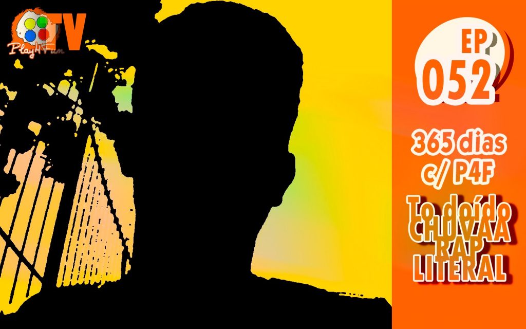 365 dias EP 52 – To doído CHUVA e rap literal