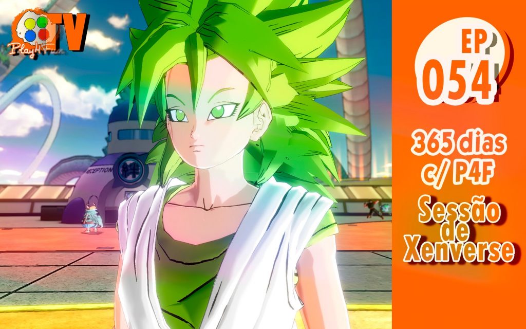 365 dias EP 54 – Sessão de Xenoverse