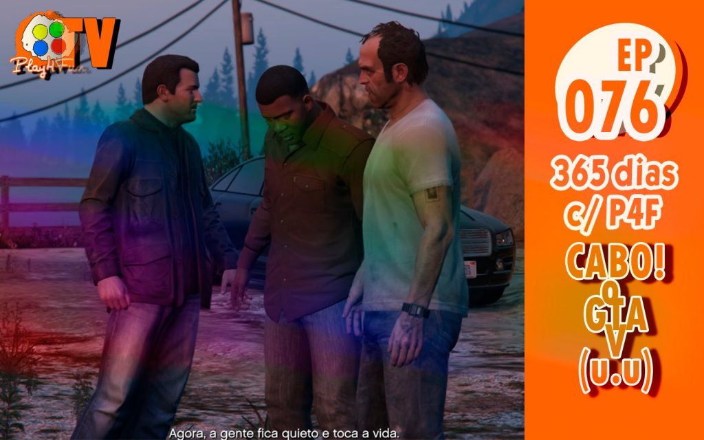 365 dias Ep 76 – Cabo o GTA V