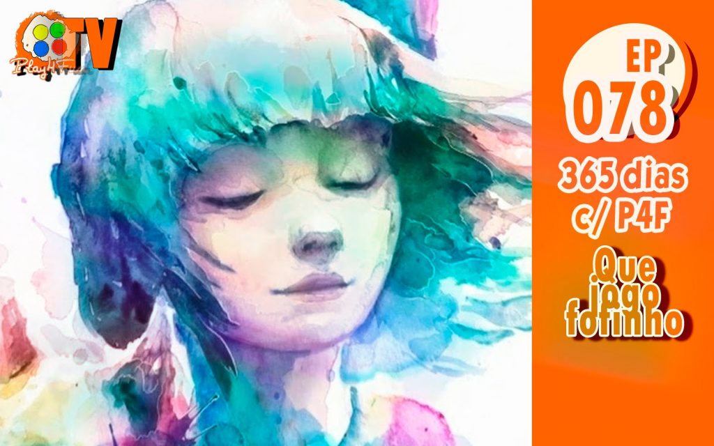 365 dias EP 78 – Que jogo fofinho