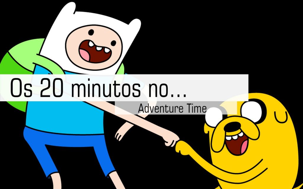 Adventure Time – Os 20 minutos