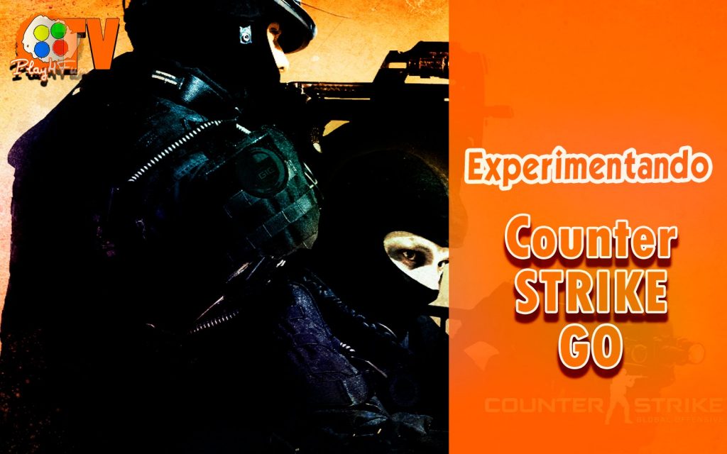 Counter Strike Go – Experimentando