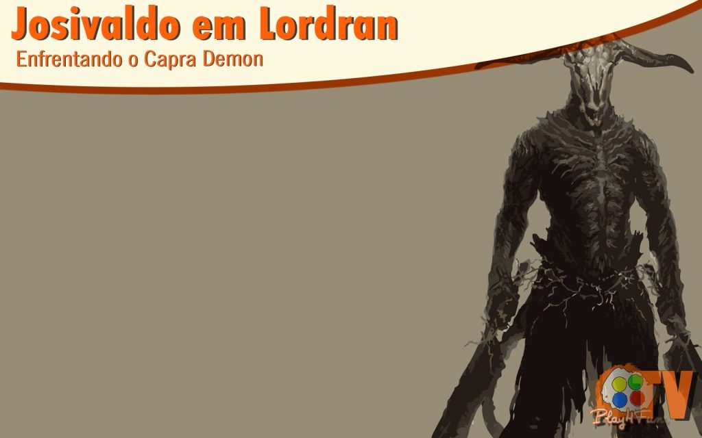 Dark Souls #11 – Vs Capra Demon