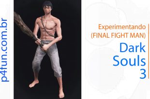 Dark Souls 3 – Experimentando (Final Fight Man)