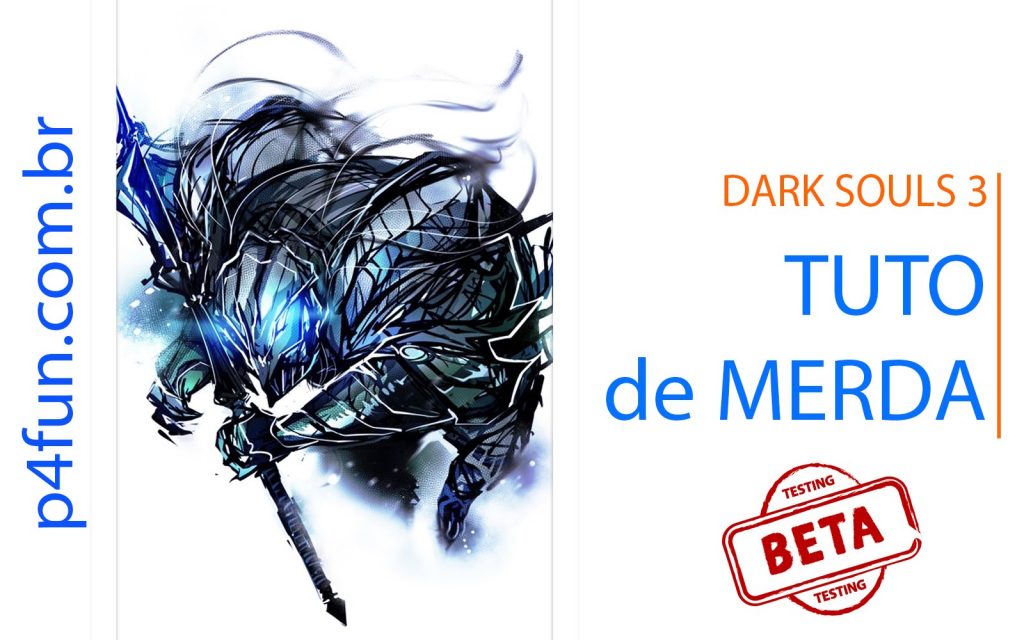 Dark Souls 3 – Tuto de merda #1