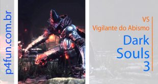 Dark Souls 3 – vs Vigilante do abismo (Parte 1)