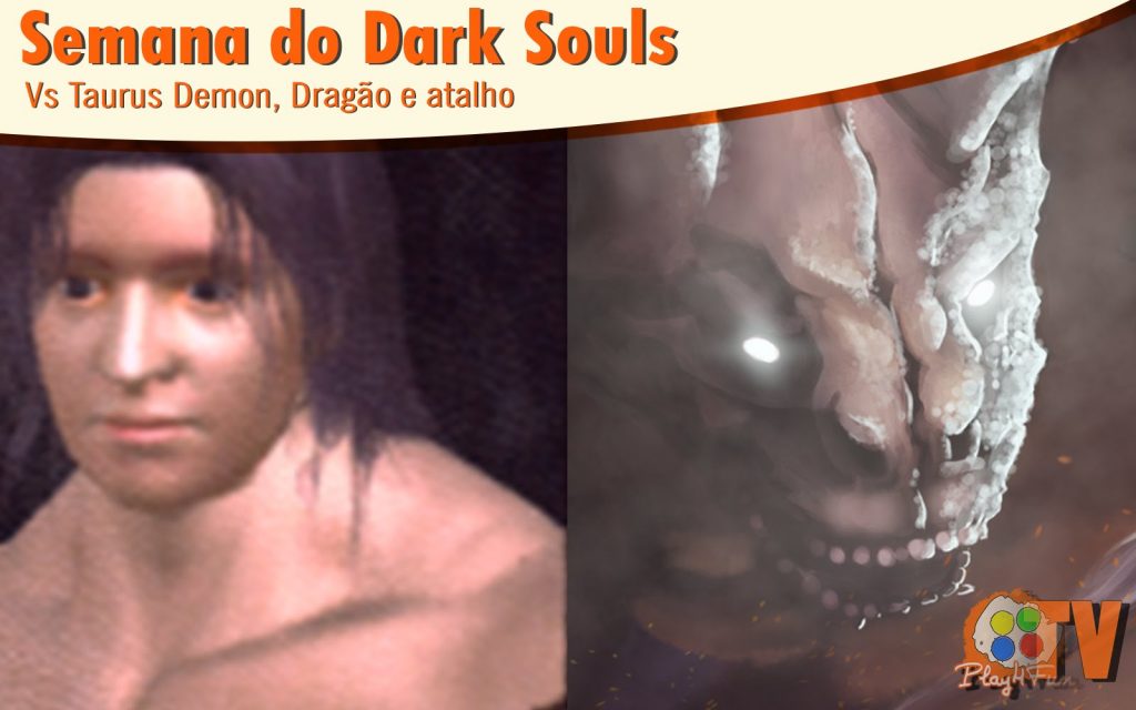 Dark Souls #5 – vs Taurus Demon, Dragão e atalho