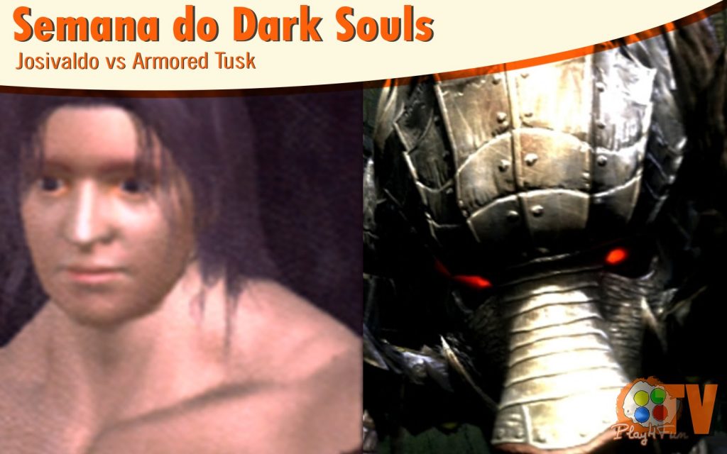 Dark Souls #6 – Josivaldo vs Armored Tusk