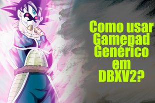 Dragon Ball Xenoverse 2 – Como usar Gamepad Genérico