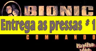 Entrega as pressas – #1 Bionic Commando