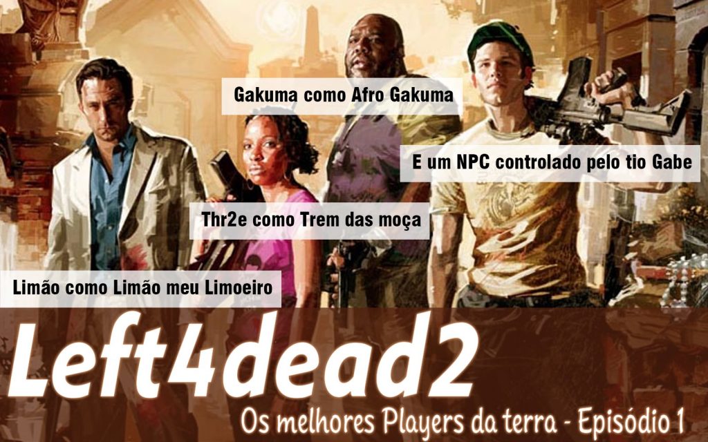 Episódio 1 – Left4Dead 2 Os melhores players da terra