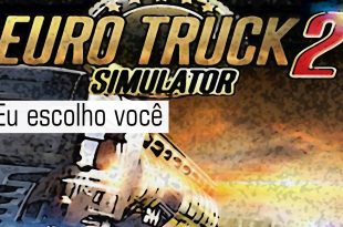 Eu escolho você – Eurotruck Simulator 2 #1