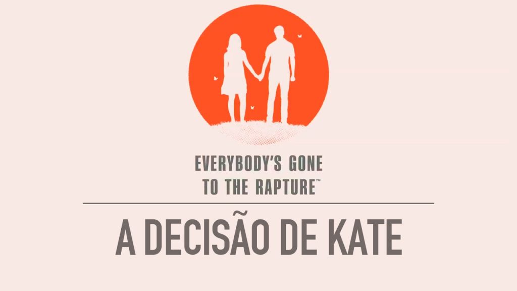 Everybody’s Gone to the Rapture – A decisão de Kate