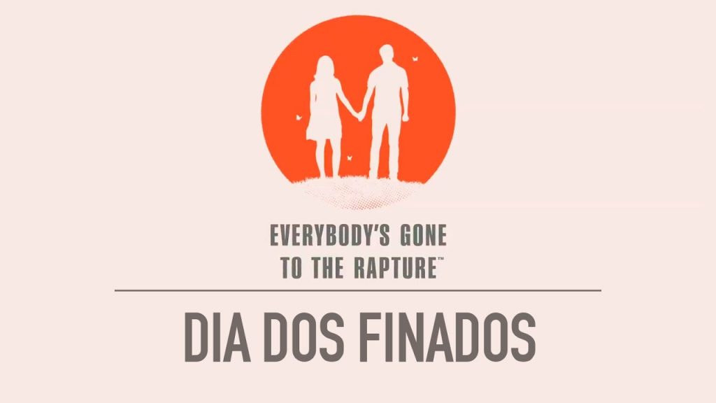 Everybody’s Gone to the Rapture – Dia dos finados