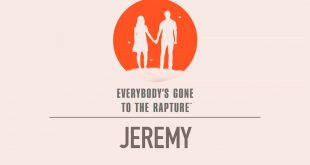 Everybody’s Gone to the Rapture – Jeremy