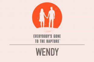 Everybody’s Gone to the Rapture – Wendy