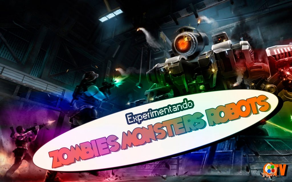 Experimentando Zombies Monsters Robots