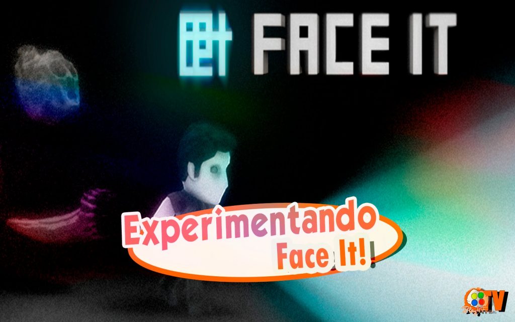 Face it! – Experimentando