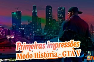 GTA V – Primeiras impressões do modo história