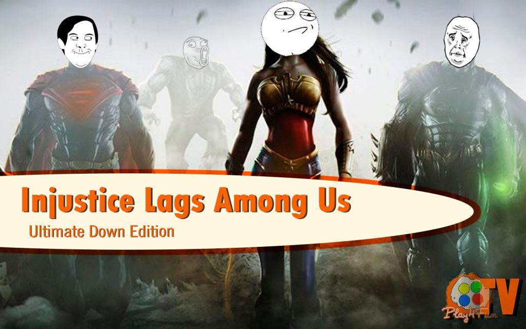 Injustice Lags Among Us – Ultimate Down Edition