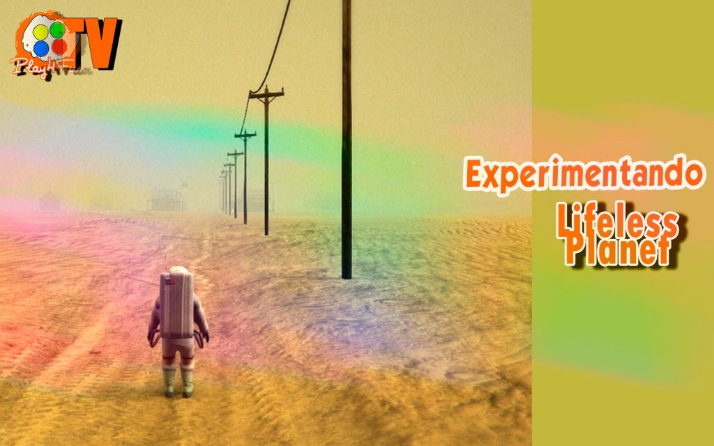 Lifeless Planet – Experimentando