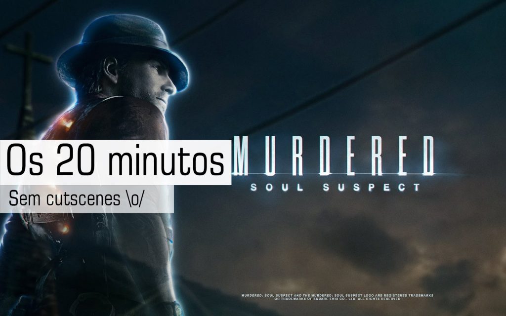 Murdered Soul Suspect – Primeiros 20 minutos