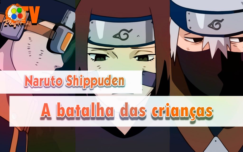 Naruto Shippuden – O campo de batalha dos garotos parte 1 (DUBLADO)