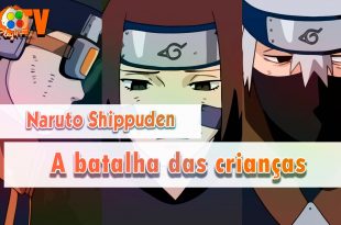 Naruto Shippuden – O campo de batalha dos garotos parte 1 (DUBLADO)