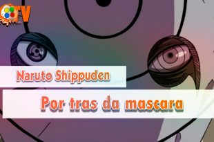 Naruto Shippuden – Por trás da mascara (DUBLADO)