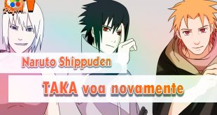 Naruto Shippuden – Taka voa novamente (DUBLADO)