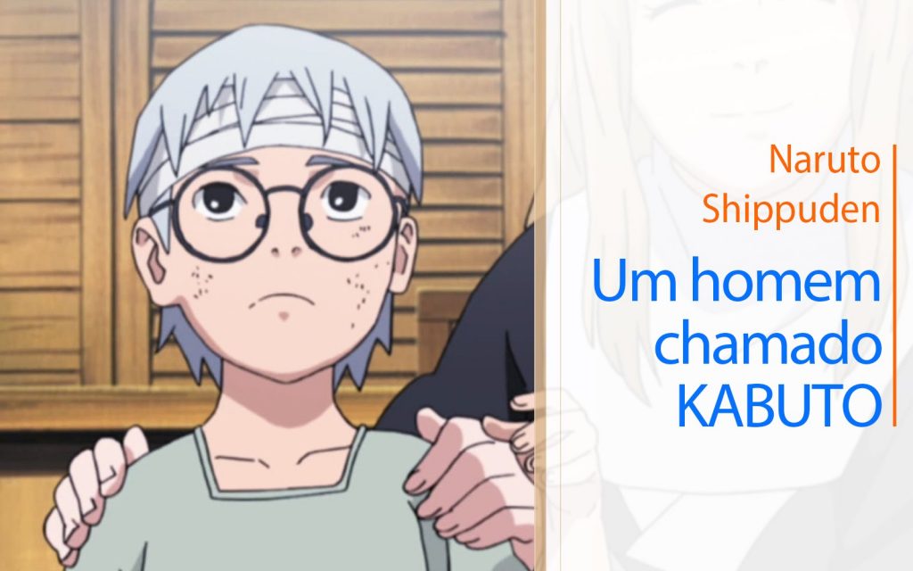 Naruto Shippuden – Um homem chamado Kabuto (DUBLADO)