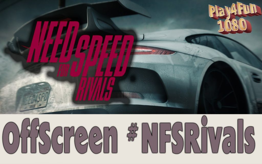 Need for Speed Rivals “OffScreen”