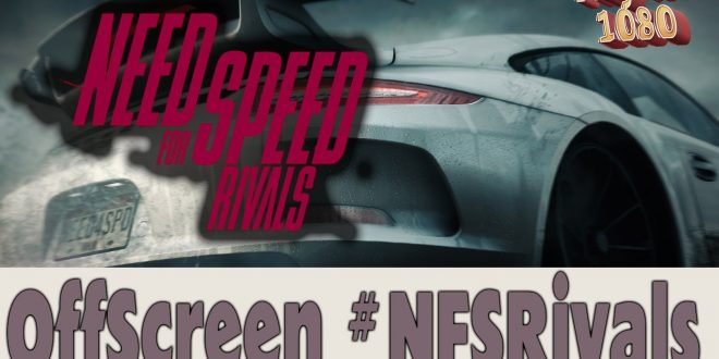 Need for Speed Rivals “OffScreen”