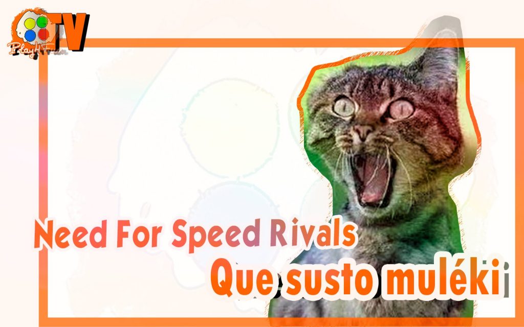 Need for Speed Rivals – Que susto muléki