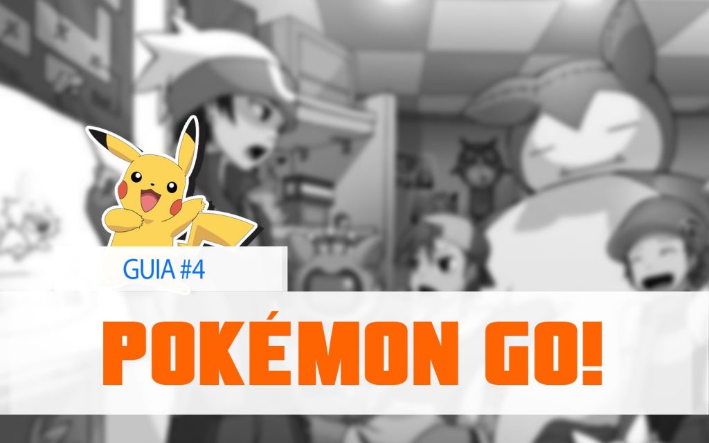 Pokémon GO! – GUIA #4