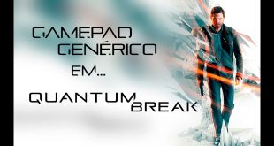 Quantum Break – Como usar Gamepad Genérico