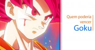 Quem poderia vencer Goku?