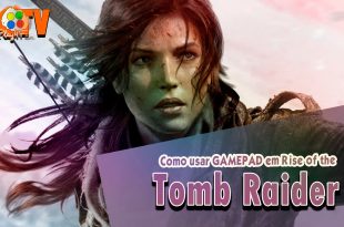 Rise of the Tomb Raider – Como usar Gamepad (XboxLive/ Steam)