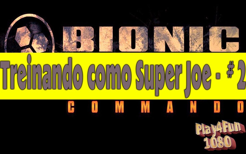 Treinando como Super Joe – #2 Bionic Commando