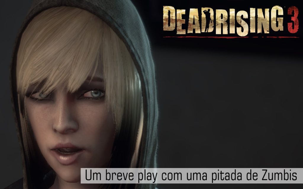 Um breve Play – Dead Rising 3